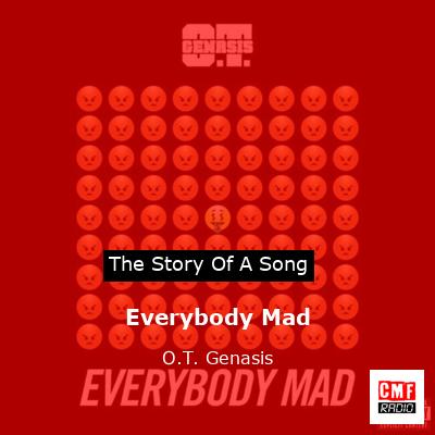 Everybody Mad – O.T. Genasis