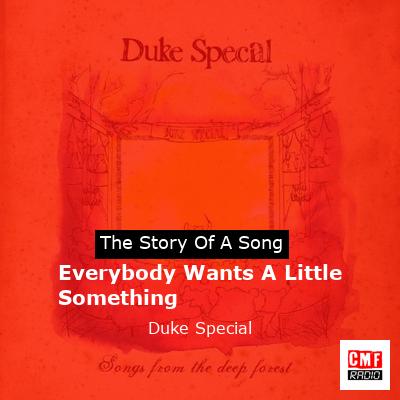 Everybody Wants A Little Something – Duke Special