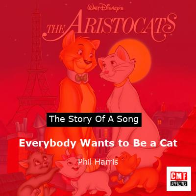 Everybody Wants to Be a Cat – Phil Harris