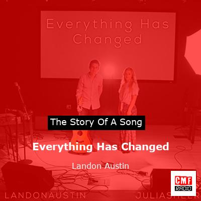 Everything Has Changed – Landon Austin