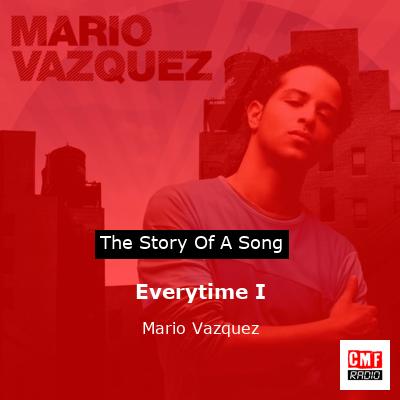 Everytime I – Mario Vazquez
