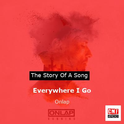 Onlap – Everywhere I Go Lyrics