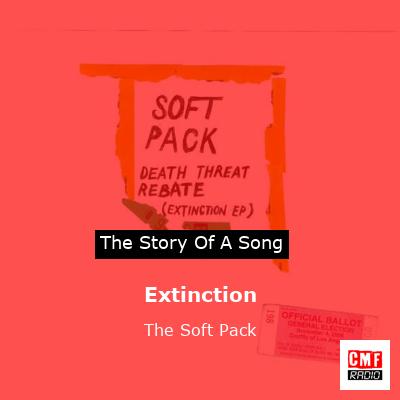 Extinction – The Soft Pack