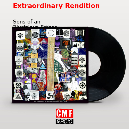 Extraordinary Rendition – Sons of an Illustrious Father