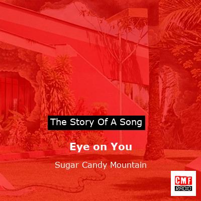 Eye on You – Sugar Candy Mountain