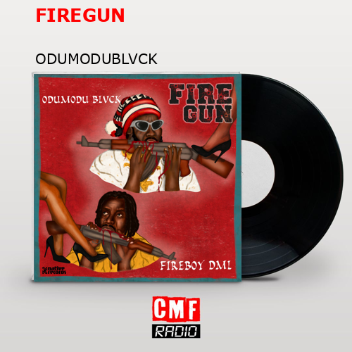 FIREGUN – ODUMODUBLVCK