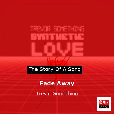 Fade Away – Trevor Something