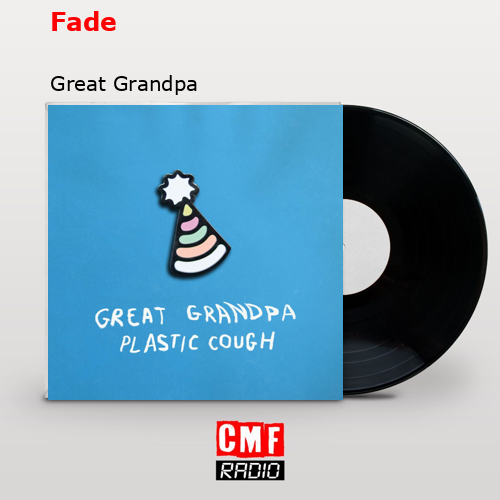 Fade – Great Grandpa