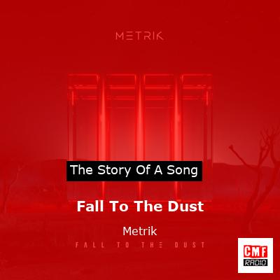 Fall To The Dust – Metrik