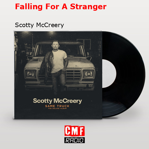 Falling For A Stranger – Scotty McCreery