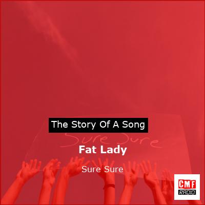 Fat Lady – Sure Sure
