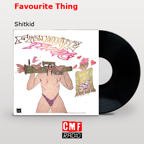 Favourite Thing – Shitkid