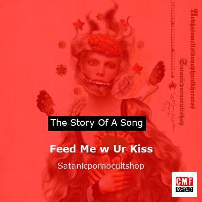 Feed Me w Ur Kiss – Satanicpornocultshop