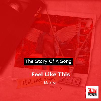 Feel Like This – Martyr