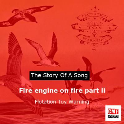 Fire engine on fire part ii – Flotation Toy Warning