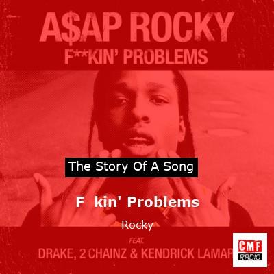 F**kin’ Problems – Rocky