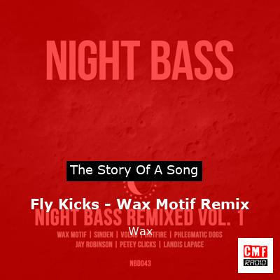 Fly Kicks – Wax Motif Remix – Wax