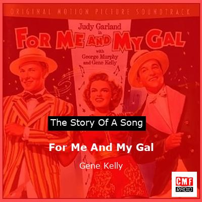 For Me And My Gal – Gene Kelly