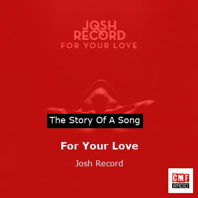 For Your Love – Josh Record