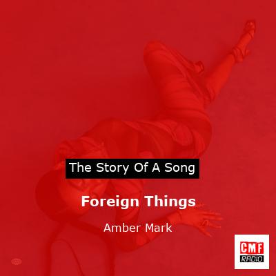 Foreign Things – Amber Mark