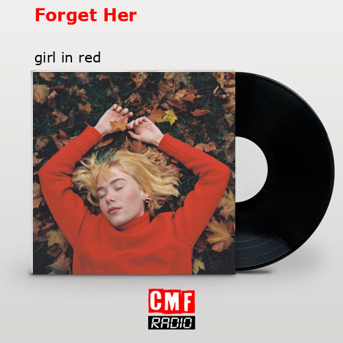 Forget Her – girl in red