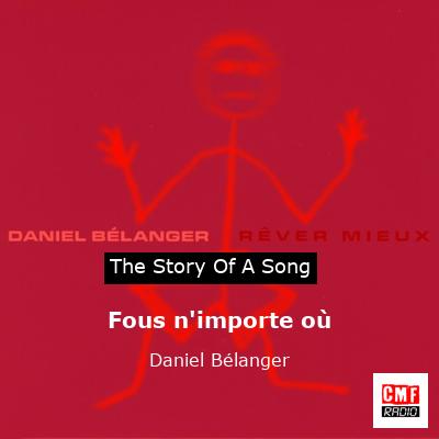 Fous n’importe où – Daniel Bélanger