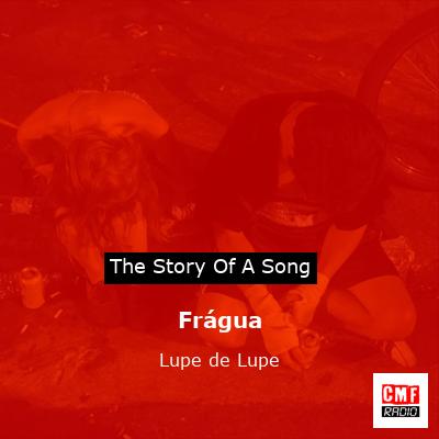 Frágua – Lupe de Lupe