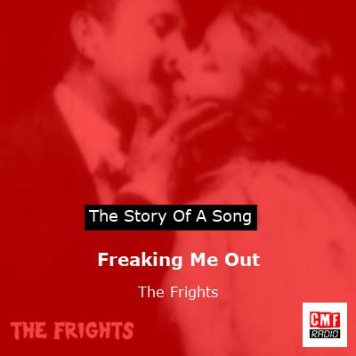 Freaking Me Out – The Frights