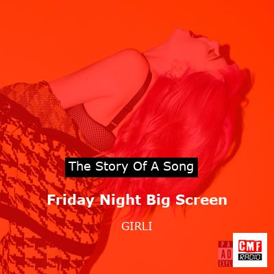 Friday Night Big Screen – GIRLI