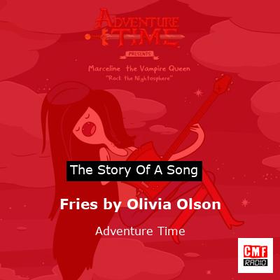 Fries by Olivia Olson – Adventure Time