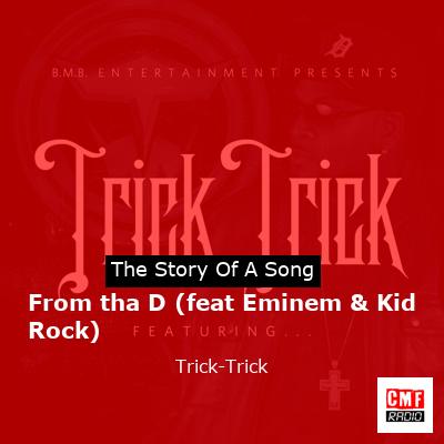 From tha D (feat Eminem & Kid Rock) – Trick-Trick