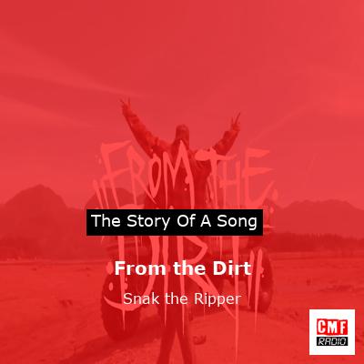 From the Dirt – Snak the Ripper