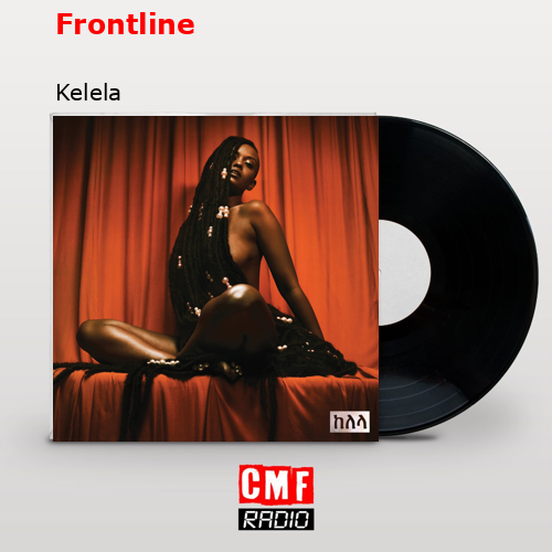 Frontline – Kelela