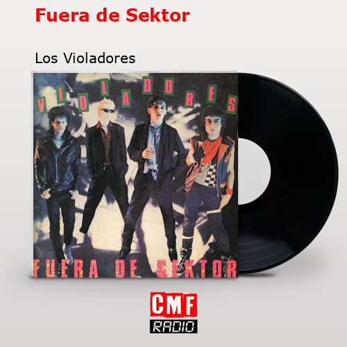 Fuera de Sektor – Los Violadores