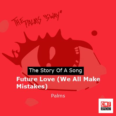 Future Love (We All Make Mistakes) – Palms