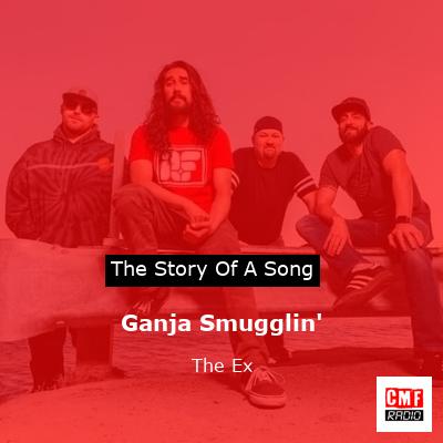 Ganja Smugglin’ – The Ex