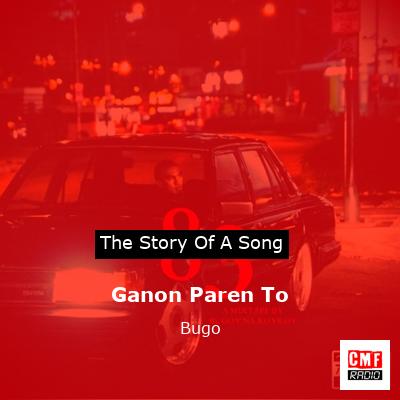 Ganon Paren To – Bugo