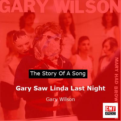 Gary Saw Linda Last Night – Gary Wilson