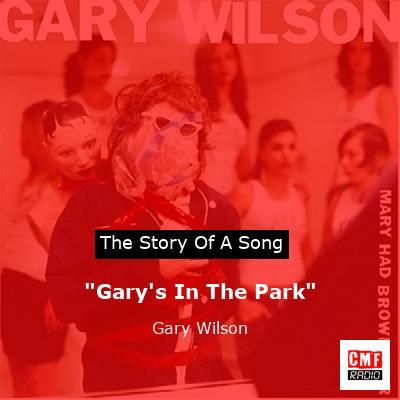 “Gary’s In The Park” – Gary Wilson