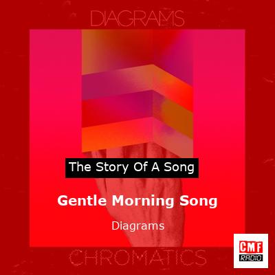 Gentle Morning Song – Diagrams