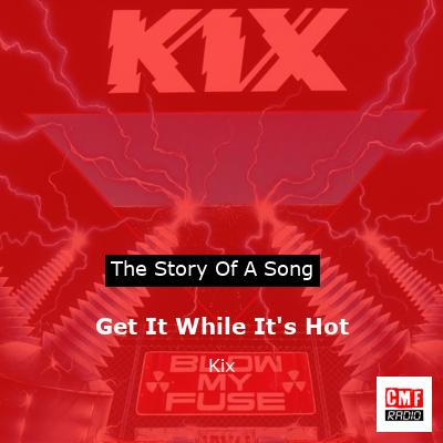 Get It While It’s Hot – Kix