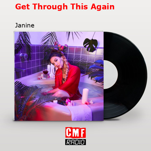 Get Through This Again – Janine