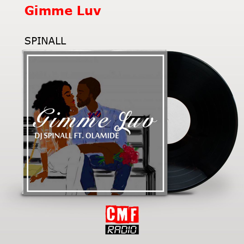 Gimme Luv – SPINALL
