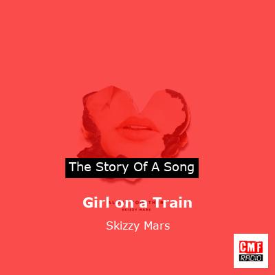 final cover Girl on a Train Skizzy Mars