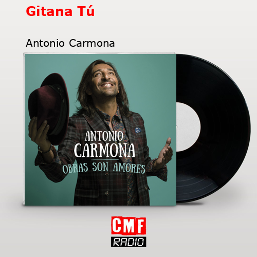Gitana Tú – Antonio Carmona