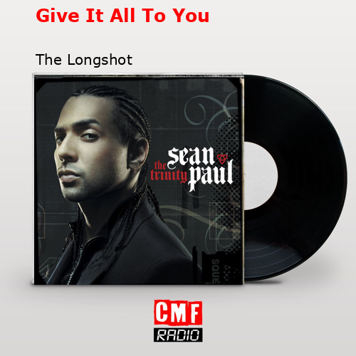 Give It All To You – The Longshot