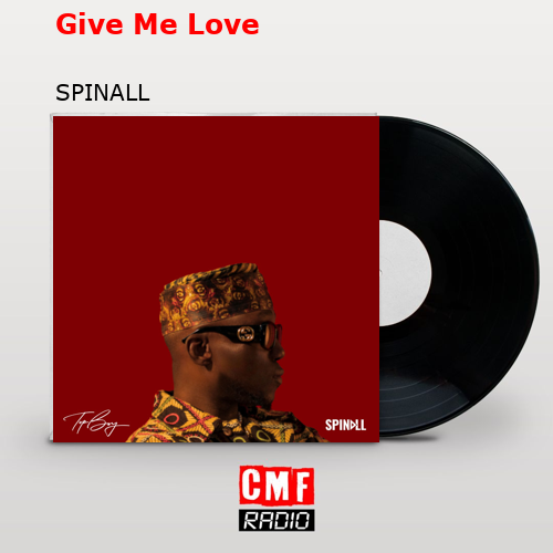 Give Me Love – SPINALL
