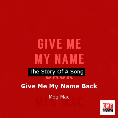 Give Me My Name Back – Meg Mac
