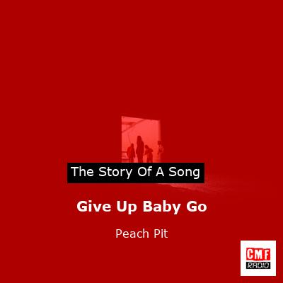 Give Up Baby Go – Peach Pit