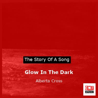Glow In The Dark – Alberta Cross